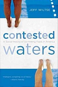 Contested Waters: A Social History of Swimming Pools in America (Paperback)