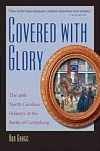 Covered with Glory: The 26th North Carolina Infantry at Gettysburg (Paperback)