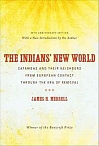 The Indians New World: Catawbas and Their Neighbors from European Contact through the Era of Removal (Paperback, 20, Anniversary)