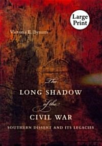 The Long Shadow of the Civil War: Southern Dissent and Its Legacies (Paperback)