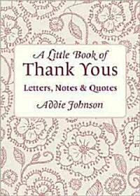 A Little Book of Thank Yous: Letters, Notes & Quotes (Hardcover)