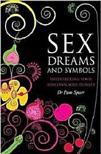 Sex Dreams and Symbols : Interpreting Your Subconscious Desires (Paperback)