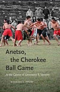 Anetso, the Cherokee Ball Game (Hardcover)