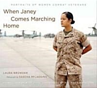 When Janey Comes Marching Home: Portraits of Women Combat Veterans (Hardcover)