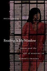 Reading Is My Window: Books and the Art of Reading in Womens Prisons (Paperback)