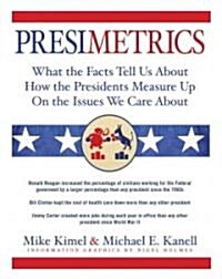 Presimetrics: What the Facts Tell Us about How the Presidents Measure Up on the Issues We Care about (Hardcover)