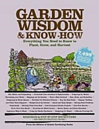 Garden Wisdom and Know-How: Everything You Need to Know to Plant, Grow, and Harvest (Paperback)