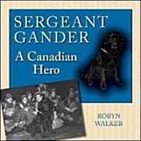 Sergeant Gander: A Canadian Hero (Paperback)