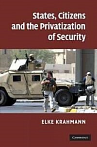 States, Citizens and the Privatisation of Security (Hardcover)