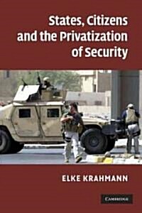 States, Citizens and the Privatisation of Security (Paperback)