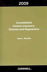 Consolidated Ontario Insurance Statutes and Regulations 2009 (Paperback)