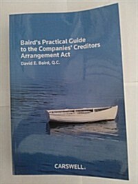 Baird Practical Guide to the Companies Creditors Arrangement Act (Paperback)