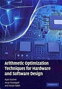 Arithmetic Optimization Techniques for Hardware and Software Design (Hardcover)