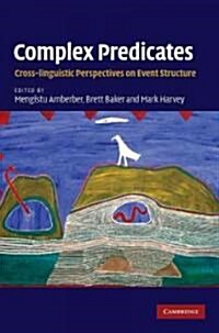 Complex Predicates : Cross-linguistic Perspectives on Event Structure (Hardcover)