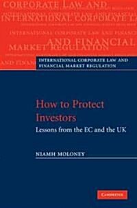 How to Protect Investors : Lessons from the EC and the UK (Hardcover)
