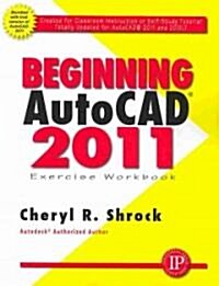 Beginning AutoCAD 2011 Exercise Workbook (Paperback)