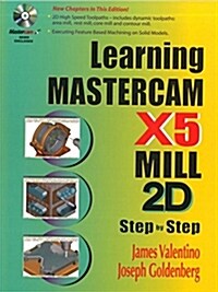 Learning Mastercam X5 Mill 2D Step-By-Step [With CDROM] (Paperback)