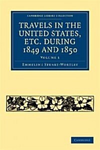 Travels in the United States, etc. During 1849 and 1850 (Paperback)
