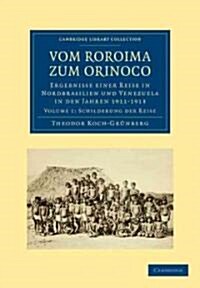 Vom Roroima zum Orinoco : Ergebnisse einer Reise in Nordbrasilien und Venezuela in den Jahren 1911-1913 (Paperback)