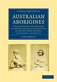 Australian Aborigines : The Languages and Customs of Several Tribes of Aborigines in the Western District of Victoria, Australia (Paperback)