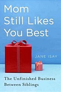 Mom Still Likes You Best (Hardcover)