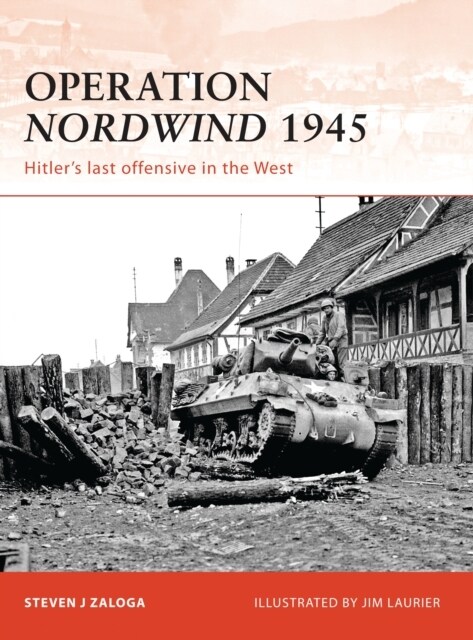 Operation Nordwind 1945 : Hitler’s last offensive in the West (Paperback)