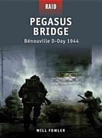 Pegasus Bridge - Benouville D-Day 1944 (Paperback)