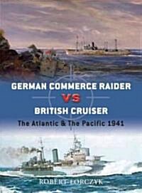 German Commerce Raider vs British Cruiser : The Atlantic & The Pacific 1941 (Paperback)