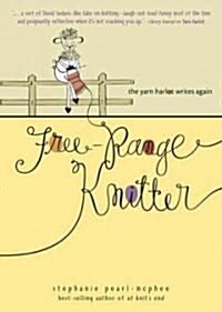 Free-Range Knitter: The Yarn Harlot Writes Again (Paperback)