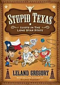 Stupid Texas: Idiots in the Lone Star State (Paperback)