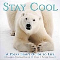 Stay Cool: A Polar Bears Guide to Life Volume 3 (Hardcover)