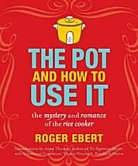 The Pot and How to Use It: The Mystery and Romance of the Rice Cooker (Paperback)