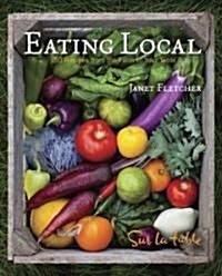 Eating Local: The Cookbook Inspired by Americas Farmers (Hardcover)