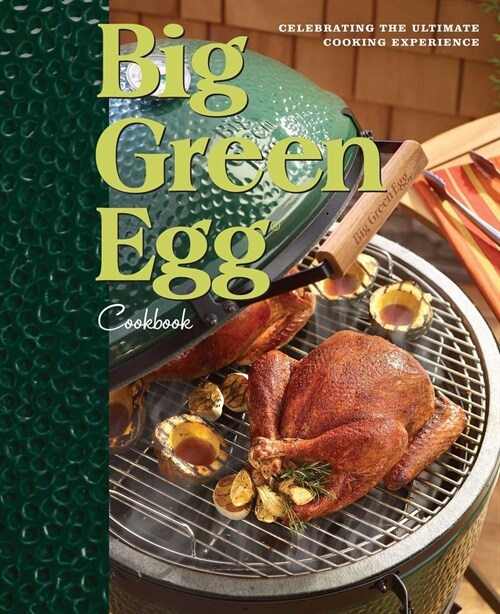 Big Green Egg Cookbook: Celebrating the Ultimate Cooking Experience Volume 1 (Hardcover)