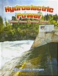 Hydroelectric Power: Power from Moving Water (Hardcover)