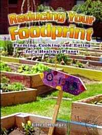 Reducing Your Foodprint: Farming, Cooking, and Eating for a Healthy Planet (Paperback)