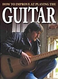 How to Improve at Playing Guitar (Paperback)