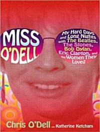 Miss ODell: My Hard Days and Long Nights with the Beatles, the Stones, Bob Dylan, Eric Clapton, and the Women They Loved (Audio CD)