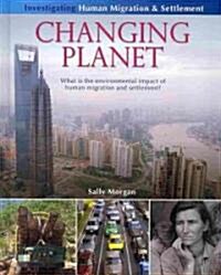 Changing Planet: What Is the Environmental Impact of Human Migration and Settlement? (Hardcover)