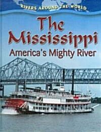 The Mississippi: Americas Mighty River (Hardcover)