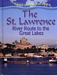 The St. Lawrence: River Route to the Great Lakes (Hardcover)