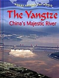 The Yangtze: Chinas Majestic River (Hardcover)