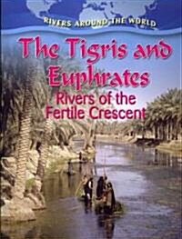 The Tigris and Euphrates: Rivers of the Fertile Crescent (Paperback)