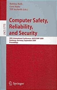 Computer Safety, Reliability, and Security: 28th International Conference, SAFECOMP 2009 Hamburg, Germany, September 15-18, 2009 Proceedings (Paperback)