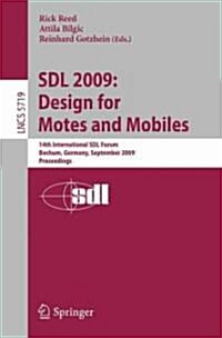 SDL 2009: Design for Motes and Mobiles: 14th International SDL Forum Bochum, Germany, September 22-24, 2009 Proceedings (Paperback)