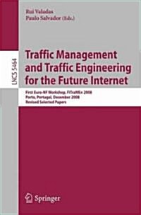 Traffic Management and Traffic Engineering for the Future Internet: First Euro-NF Workshop, FITraMEn 2008, Porto, Portugal, December 2008, Revised Sel (Paperback, 2009)