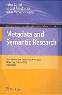Metadata and Semantic Research: Third International Conference, MTSR 2009, Milan, Italy, October 1-2, 2009. Proceedings (Paperback)