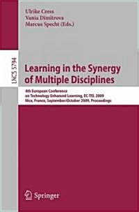 Learning in the Synergy of Multiple Disciplines: 4th European Conference on Technology Enhanced Learning, Ec-Tel 2009 Nice, France, September 29--Octo (Paperback, 2009)