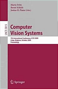 Computer Vision Systems: 7th International Conference on Computer Vision Systems, Icvs 2009 Li?e, Belgium, October 13-15, 2009, Proceedings (Paperback, 2009)