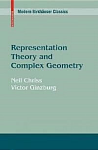 Representation Theory and Complex Geometry (Paperback, 1997. 2nd Print)